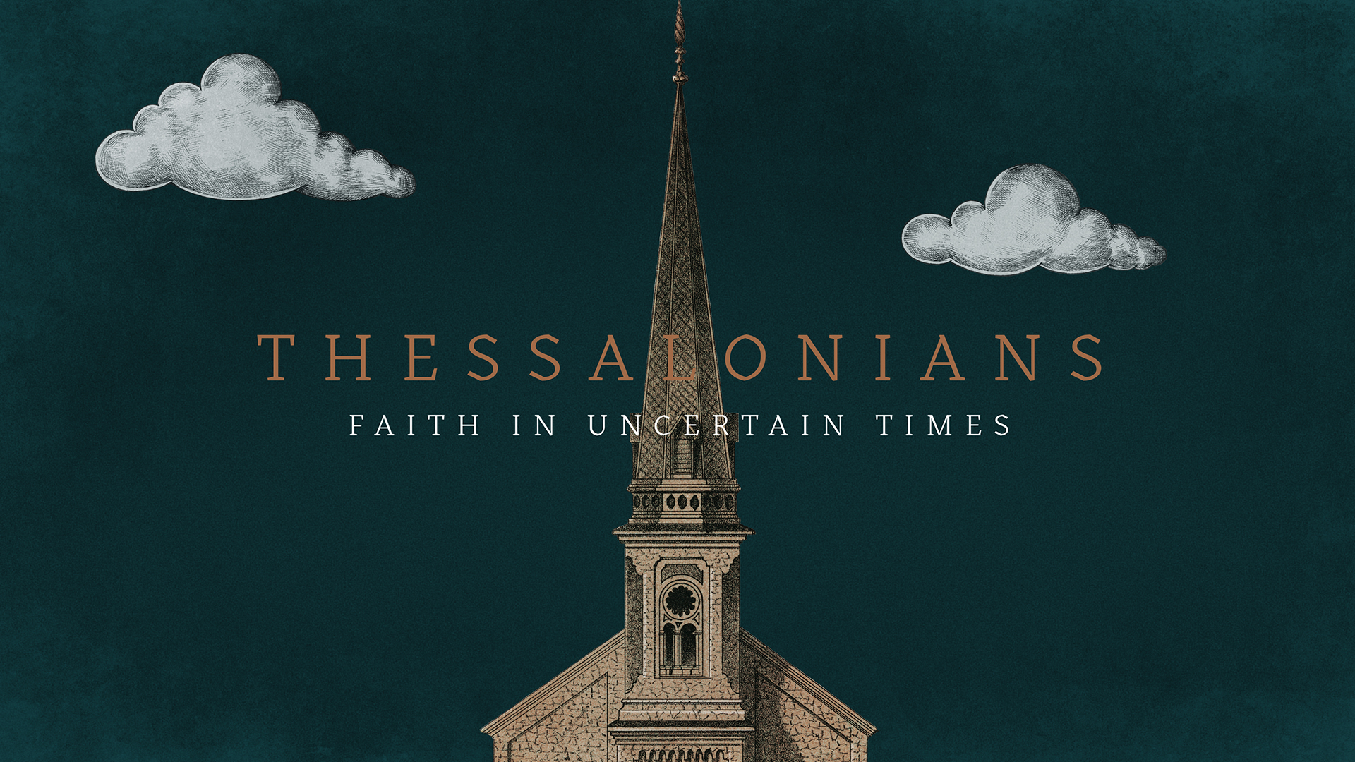 THESSALONIANS – FAITH IN UNCERTAIN TIMES: While We Wait
