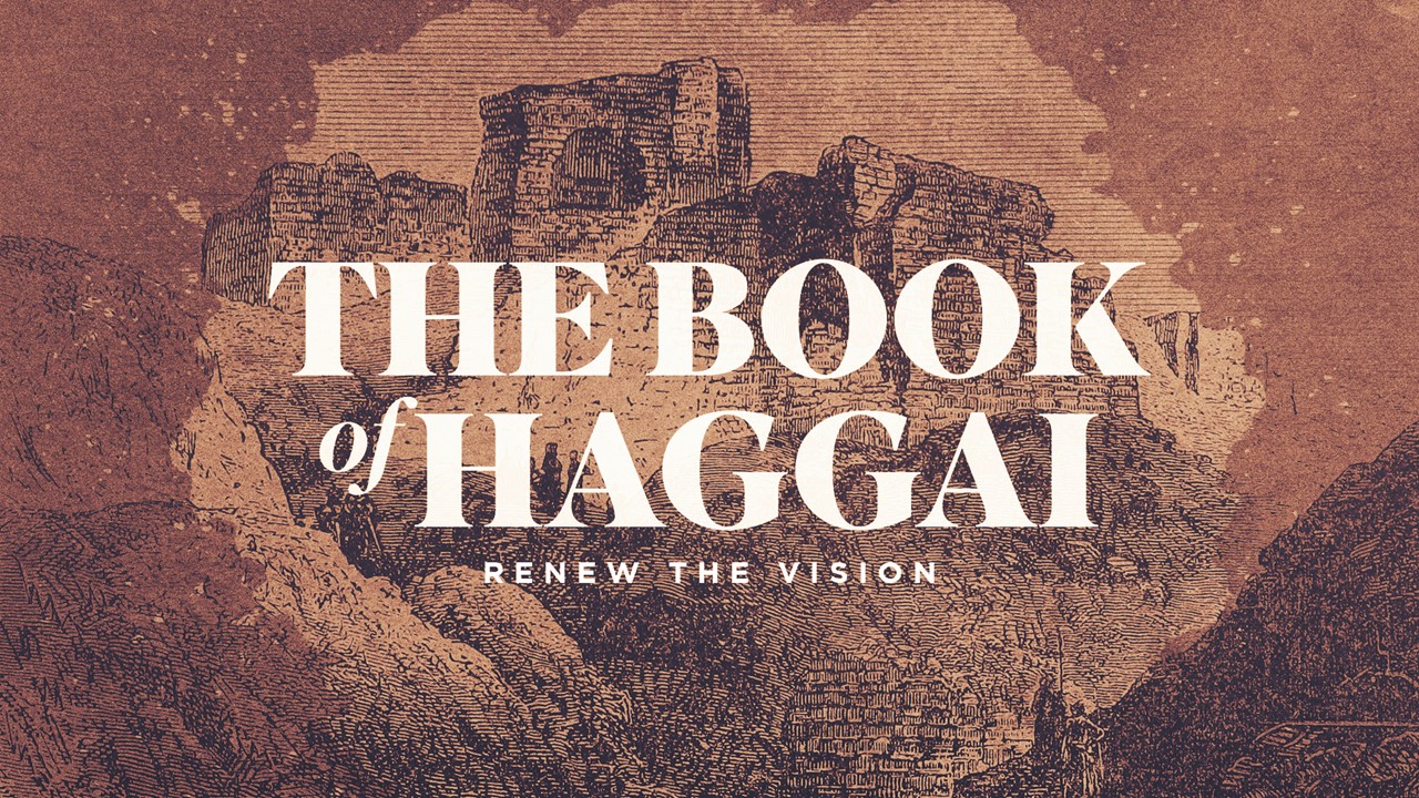 HAGGAI: RENEW THE VISION – pursue!
