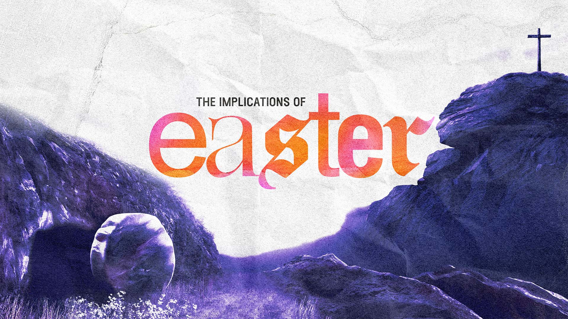 THE IMPLICATIONS OF EASTER: Living Proof